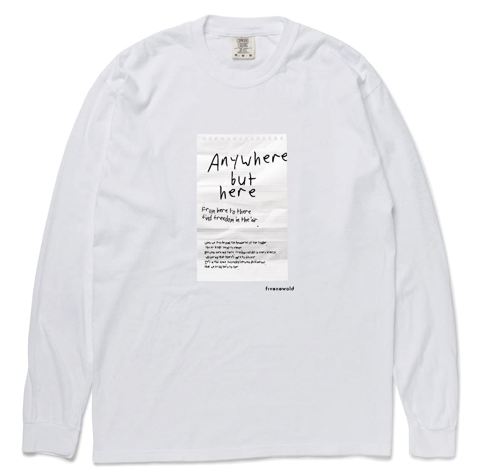 Anywhere but here Long Sleeve[White]